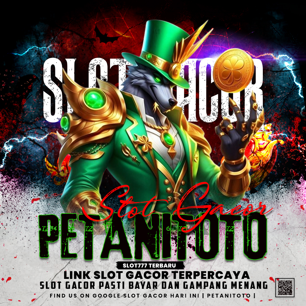 PETANITOTO: Link Slot Gacor Terpercaya Pasit Bayar dan Gampang Menang Situs Slot777
